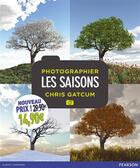 Couverture du livre « Photographier les saisons » de Chris Gatcum aux éditions Pearson