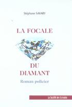 Couverture du livre « La Focale Du Diamant » de Stephane Savary aux éditions Societe Des Ecrivains