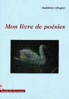 Couverture du livre « Mon livre de poésies » de Madeleine Lehugeur aux éditions Societe Des Ecrivains