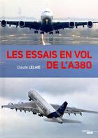 Couverture du livre « Les essais en vol de l'A380 » de Claude Lelaie aux éditions Cherche Midi