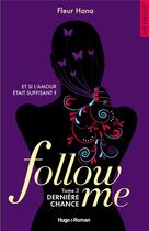 Couverture du livre « Follow me Tome 3 : dernière chance » de Fleur Hana aux éditions Hugo Roman