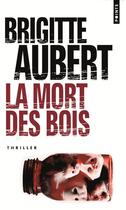 Couverture du livre « La mort des bois » de Brigitte Aubert aux éditions Points