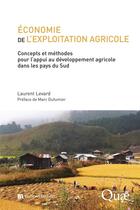 Couverture du livre « Économie de l'exploitation agricole : Concepts et méthodes pour l'appui au développement agricole dans les pays du Sud » de Laurent Levard aux éditions Quae