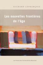 Couverture du livre « Les nouvelles frontieres de l'age » de Richard Lefrancois aux éditions Les Presses De L'universite De Montreal