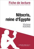 Couverture du livre « Fiche de lecture : Nitocris, reine d'Égypte de Viviane Koenig ; analyse complète de l'oeuvre et résumé » de Dominique Coutant-Defer aux éditions Lepetitlitteraire.fr