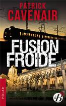 Couverture du livre « Fusion froide » de Patrick Cavenair aux éditions De Boree