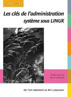 Couverture du livre « Les clés de l'administration système sous Linux » de Tom Adelstein et Bill Lubanovic aux éditions Digit Books