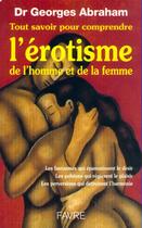 Couverture du livre « Tout savoir pour comprendre l'érotisme de l'hommeet de la femme » de Georges Abraham aux éditions Favre