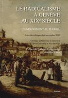 Couverture du livre « Le radicalisme à Genève au XIXe siècle » de Olivier Meuwly et Nicolas Gex aux éditions Slatkine