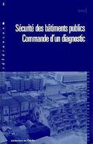 Couverture du livre « Sécurité des bâtiments publics: commande d'un diagnostic » de Jean Grebot et Pierre Willerval aux éditions Cerema