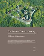 Couverture du livre « Château Gaillard, n° 27 : Études de castellologie médiévale » de Ettel Peter aux éditions Pu De Caen