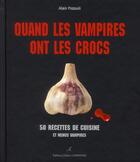 Couverture du livre « Quand les vanmpires ont les crocs ; 50 recettes de cuisine et menus vampires » de Alain Pozzuoli aux éditions Editions Carpentier