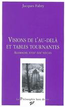 Couverture du livre « Vision de l'au-delà et tables tournantes ; Allemagne, XVIII-XIX siècles » de Jacques Fabry aux éditions Pu De Vincennes