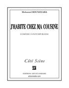 Couverture du livre « J'habite chez ma cousine ; comédie contemporaine » de Mohamed Bounouara aux éditions Art Et Comedie