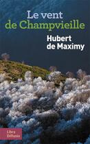 Couverture du livre « Le vent de Champvieille » de Hubert De Maximy aux éditions Libra Diffusio