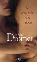 Couverture du livre « La marée du sexe » de Dromer-A aux éditions Le Cercle