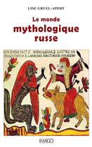 Couverture du livre « Le monde mythologique russe » de Lise Gruel-Apert aux éditions Imago