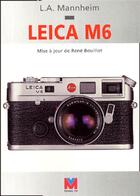 Couverture du livre « Leica M6. Mise A Jour De Rene Bouillot » de La Mannheim aux éditions Vm