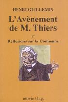 Couverture du livre « L'avènement de M. Thiers et réflexions sur la Commune » de Henri Guillemin aux éditions Utovie