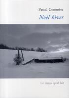 Couverture du livre « Noël hiver » de Pascal Commere aux éditions Le Temps Qu'il Fait
