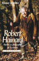 Couverture du livre « Robert Hainard ; peintre et philosophe de la nature » de Roland De Miller aux éditions Sang De La Terre