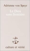 Couverture du livre « Le dieu sans frontière » de Adrienne Von Speyr aux éditions Lessius