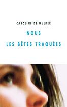 Couverture du livre « Nous les bêtes traquées » de Caroline De Mulder aux éditions Editions Champ Vallon