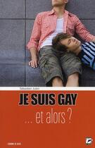 Couverture du livre « Je suis gay... et alors ? » de Sebastien Jubin aux éditions L'hebe