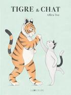 Couverture du livre « Tigre et chat » de Allira Tee aux éditions La Joie De Lire
