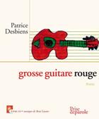 Couverture du livre « Grosse guitare rouge » de Desbiens Patrice aux éditions Prise De Parole