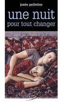 Couverture du livre « Une nuit pour tout changer » de Josee Pelletier aux éditions Soulières éditeur