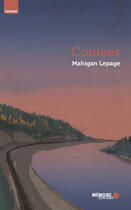 Couverture du livre « Coulées » de Mahigan Lepage aux éditions Memoire D'encrier