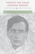 Couverture du livre « Vincent Van Gogh, Antonin Artaud, ciné roman, ciné peinture » de Florence De Meredieu aux éditions Blusson