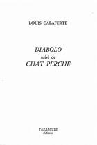 Couverture du livre « Diabolo - louis calaferte - suivi de chat perche » de Louis Calaferte aux éditions Tarabuste