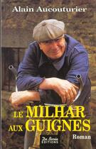 Couverture du livre « Milhar Aux Guignes » de Alain Aucouturier aux éditions De Boree