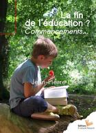 Couverture du livre « La fin de l'éducation ? commencements... » de Jean-Pierre Lepri aux éditions Instant Present