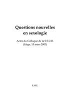 Couverture du livre « Questions nouvelles en sexologie ; actes du colloque de la S.S.U.B. (Liège 15 mars 2003) » de  aux éditions Eme Editions