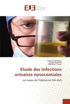 Couverture du livre « Etude des infections urinaires nosocomiales » de Sahraoui Yasmine aux éditions Editions Universitaires Europeennes