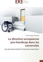 Couverture du livre « La directive européenne pro-handicap dans les universités ; cas de l'université Paris 8 Vincennes Saint Denis » de Ulrich Kamgueu Kamdem aux éditions Editions Universitaires Europeennes