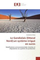 Couverture du livre « Le gandiolais (littoral nord):un systeme irrigue en sursis » de Niang Souleymane aux éditions Editions Universitaires Europeennes