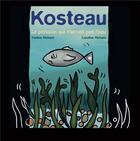 Couverture du livre « Kosteau : Le poisson qui n'aimait pas l'eau » de Yveline Richard et Caroline Richard aux éditions Yanbow Al Kitab