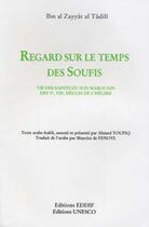 Couverture du livre « Regard sur le temps des soufis » de Ibn Al Zayyat Al-Tadili aux éditions Eddif Maroc