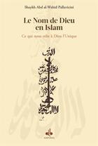 Couverture du livre « Le nom de Dieu en Islam » de Abd Al-Wahid Pallavicini aux éditions Albouraq