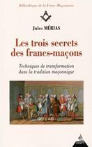 Couverture du livre « Les trois secrets des francs-maçons enfin révélés » de Gilles Pasquier aux éditions Dervy
