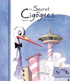 Couverture du livre « Le secret des cigognes » de Elise Catros et Malvina aux éditions La Plume De L'argilete