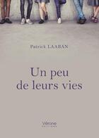 Couverture du livre « Un peu de leurs vies » de Patrick Laaban aux éditions Verone