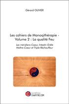 Couverture du livre « Les cahiers de manoqithérapie t.2 ; la qualité feu » de Gerard Olivier aux éditions Chapitre.com