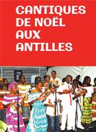 Couverture du livre « Cantiques de Noël aux Antilles » de Jocelyn Christopher aux éditions Kobo By Fnac