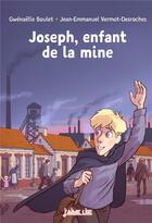 Couverture du livre « Joseph, enfant de la mine » de Gwenaelle Boulet et Jean-Emmanuel Vermot-Desroches aux éditions Bayard Jeunesse