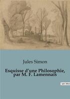 Couverture du livre « Esquisse d'une Philosophie, par M. F. Lamennais » de Jules Simon aux éditions Shs Editions